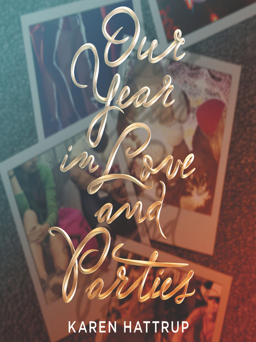 Title details for Our Year in Love and Parties by Karen Hattrup - Available
